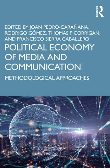 Political Economy of Media and Communication: Methodological Approaches Political Economy of Media and Communication: Methodological Approaches