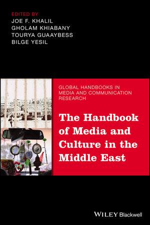 The Handbook of Media and Culture in the Middle East The Handbook of Media and Culture in the Middle East